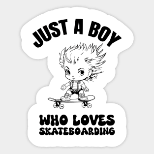 Just a boy who loves skateboarding Sticker